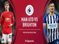 Nhận định Brighton vs Manchester Utd, 01h45 ngày 01/10