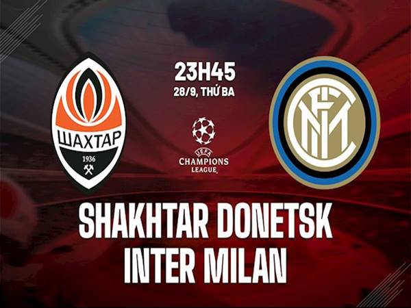 Nhận định kèo châu Á Shakhtar Donetsk vs Inter Milan, 23h45 ngày 28/9